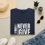 never give up unisex t shirt — motivational graphic tee ("never give up #yes you can")