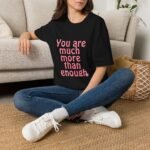 you are much more than enough women t shirt — positive affirmation tee