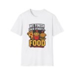 unisex t shirt — "we finish each other's... food" funny couples pizza fries burger tee
