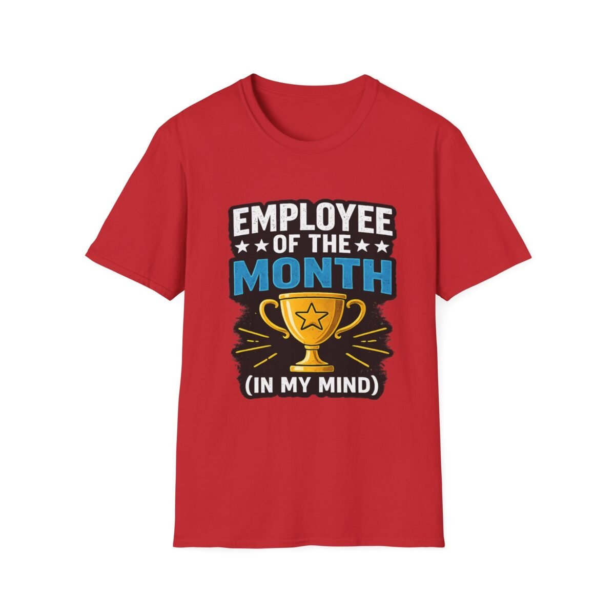 employee of the month unisex t shirt — funny trophy design ("in my mind")