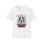 yes dear unisex t shirt — funny couples tee, “world’s shortest argument” graphic shirt