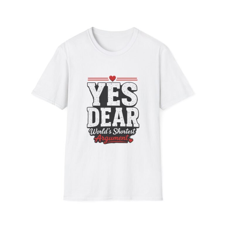 yes dear unisex t shirt — funny couples tee, “world’s shortest argument” graphic shirt