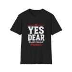 yes dear unisex t shirt — funny couples tee, “world’s shortest argument” graphic shirt