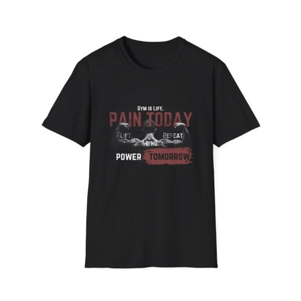 gym is life "pain today, power tomorrow" men's t shirt