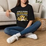 dog hair unisex t shirt — "home is where the dog hair sticks to everything" funny pet lover tee