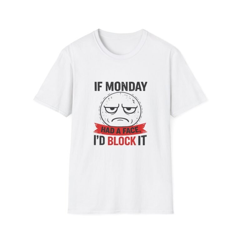 if monday had a face i'd block it unisex t shirt — funny grumpy emoji tee