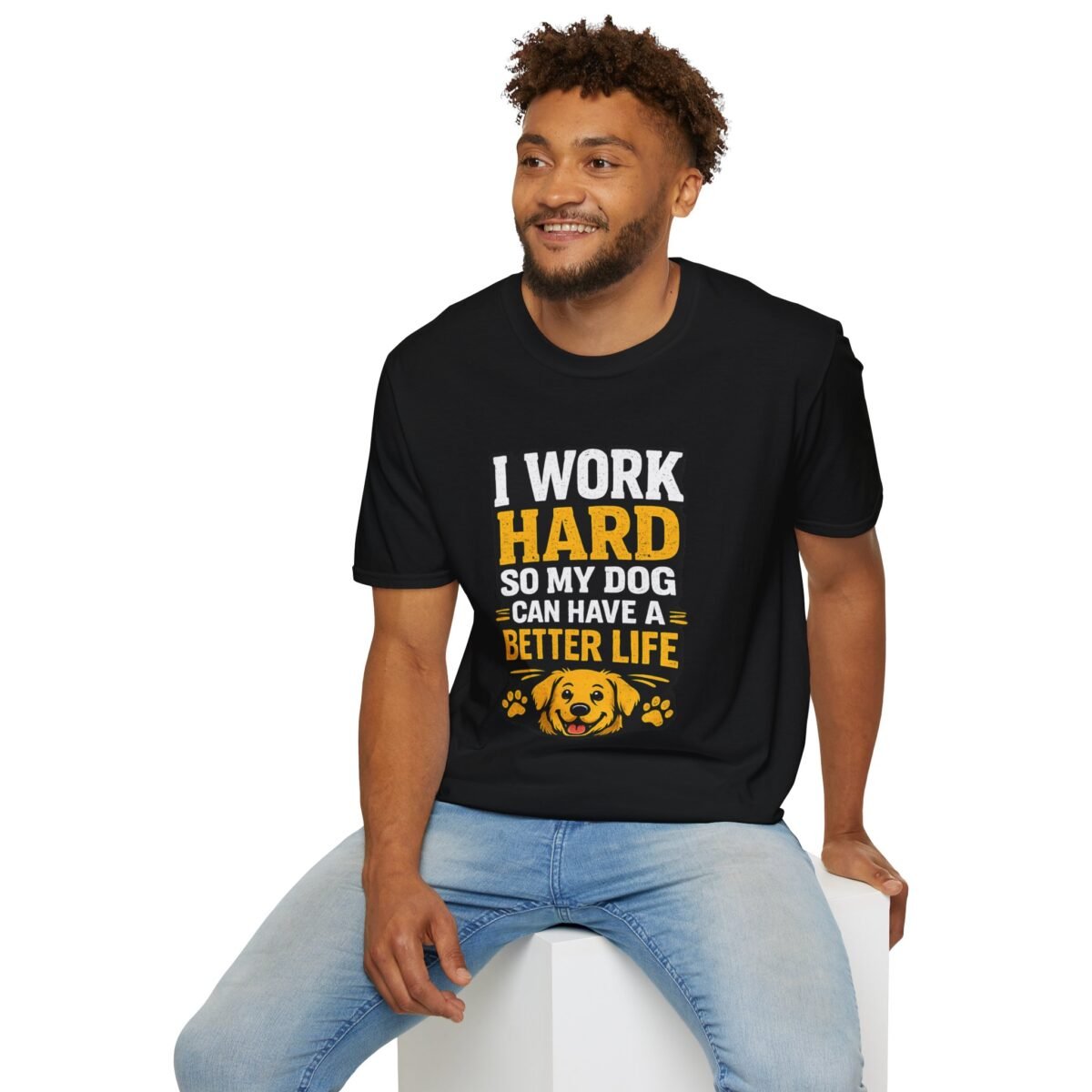 i work hard so my dog can have a better life unisex t shirt