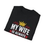 my wife is always right unisex t shirt