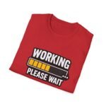 working please wait unisex t shirt — funny loading bar tee for remote workers & developers