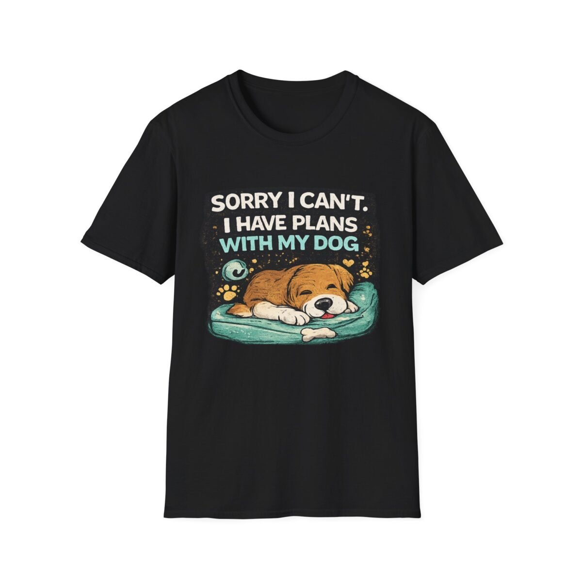 sorry i can't — i have plans with my dog unisex t shirt