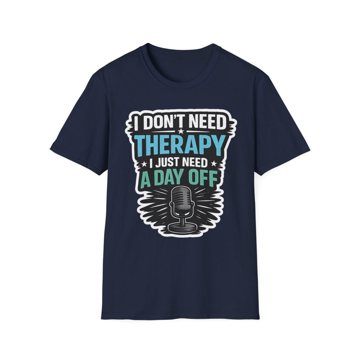 i don’t need therapy i just need a day off unisex t shirt