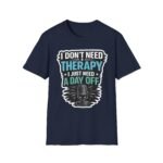 i don’t need therapy i just need a day off unisex t shirt