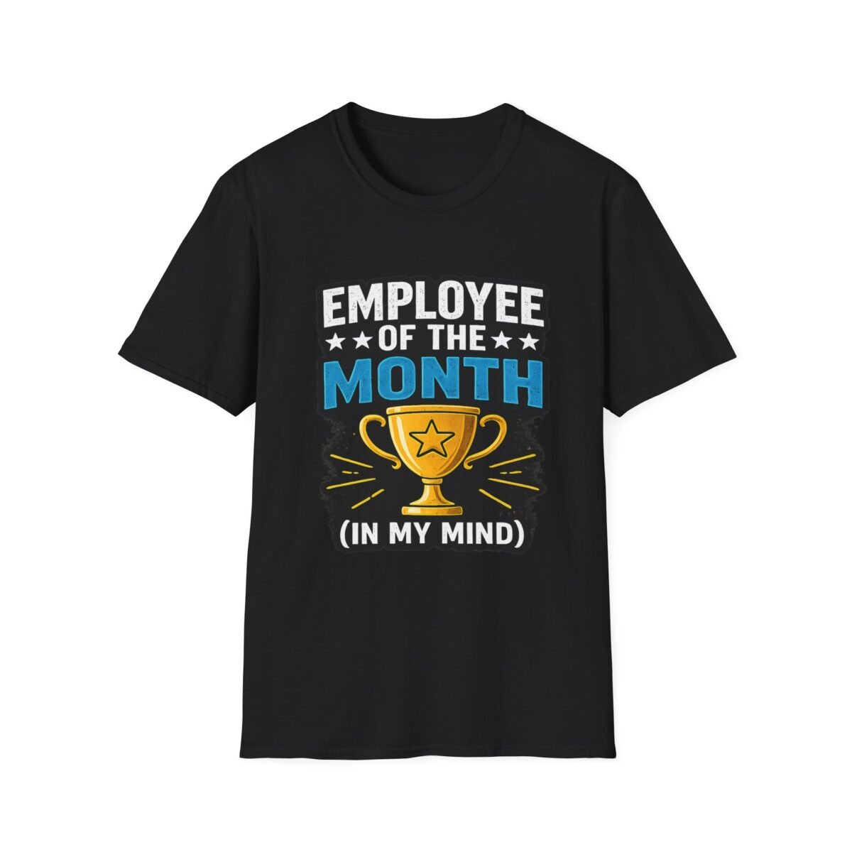 Employee of the Month (In My Mind) Unisex T-Shirt - Image 6
