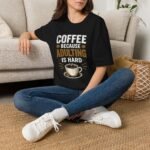 Coffee Because Adulting Is Hard Unisex T-Shirt - Image 4